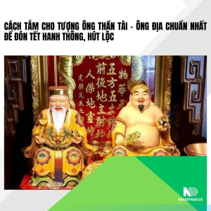 Cách tắm tượng Thần Tài – ông Địa đúng phong thủy để đón Tết hanh thông