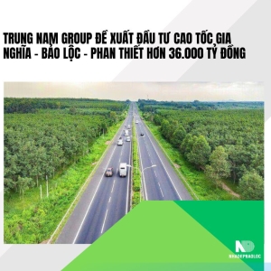 Trung Nam Group đề xuất đầu tư cao tốc Gia Nghĩa – Bảo Lộc – Phan Thiết hơn 36.000 tỷ đồng