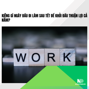 Kiêng gì ngày đầu đi làm sau Tết để khởi đầu thuận lợi cả năm?