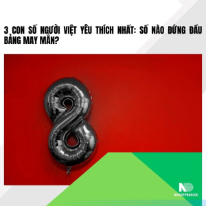 3 con số người Việt yêu thích nhất: Số nào đứng đầu bảng may mắn?