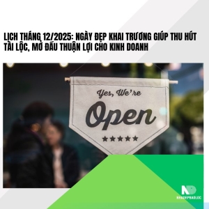 Lịch tháng 12/2025: Ngày đẹp khai trương giúp thu hút tài lộc, mở đầu thuận lợi cho kinh doanh