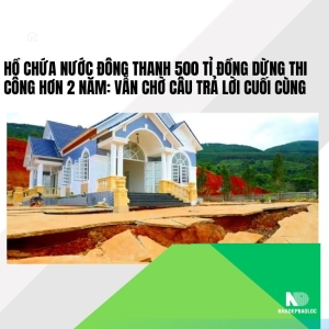 Hồ chứa nước Đông Thanh 500 tỉ đồng dừng thi công hơn 2 năm: Vẫn chờ câu trả lời cuối cùng