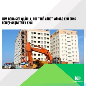 Lâm Đồng siết quản lý, rút “thẻ vàng” với các khu công nghiệp chậm triển khai