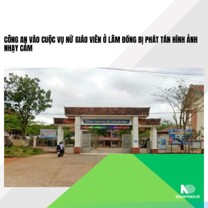 Công an vào cuộc vụ nữ giáo viên ở Lâm Đồng bị phát tán hình ảnh nhạy cảm