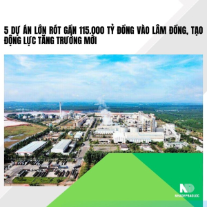 5 dự án lớn rót gần 115.000 tỷ đồng vào Lâm Đồng, tạo động lực tăng trưởng mới