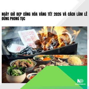 Ngày giờ đẹp cúng hóa vàng Tết 2026 và cách làm lễ đúng phong tục