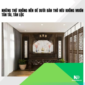 Những thứ không nên để dưới bàn thờ nếu không muốn tán tài, tán lộc