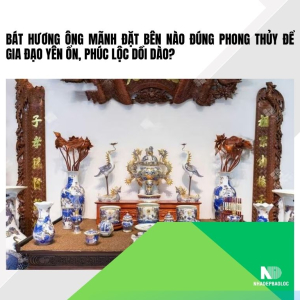 Bát hương ông Mãnh đặt bên nào đúng phong thủy để gia đạo yên ổn, phúc lộc dồi dào?