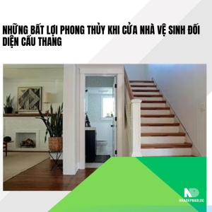 Những bất lợi phong thủy khi cửa nhà vệ sinh đối diện cầu thang