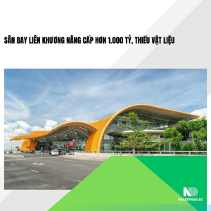 Sân bay Liên Khương nâng cấp hơn 1.000 tỷ, thiếu vật liệu