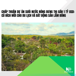 Chấp thuận dự án suối nước nóng Bưng Thị gần 1 tỷ USD: Cú hích mới cho du lịch và bất động sản Lâm Đồng