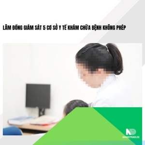 Lâm Đồng giám sát 5 cơ sở y tế khám chữa bệnh không phép