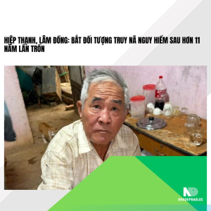 Hiệp Thạnh, Lâm Đồng: Bắt đối tượng truy nã nguy hiểm sau hơn 11 năm lẩn trốn