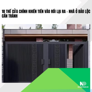 10 thế cửa chính khiến tiền vào rồi lại ra – Nhà ở Bảo Lộc cần tránh