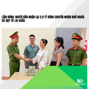 Lâm Đồng: Người dân nhận lại 2,9 tỷ đồng chuyển nhầm nhờ nghĩa cử đẹp từ Lai Châu