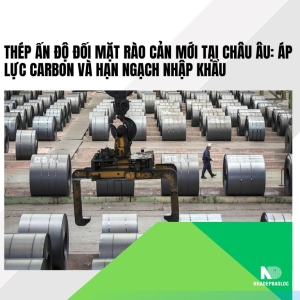 Thép Ấn Độ gặp rào cản mới tại châu Âu từ năm 2026