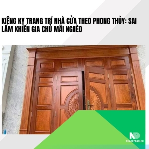 Kiêng kỵ trang trí nhà cửa theo phong thủy: Sai lầm khiến gia chủ mãi nghèo