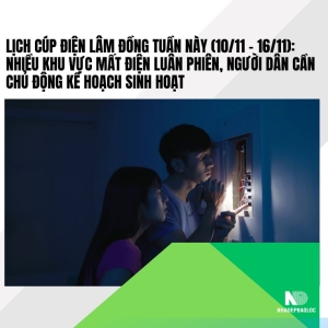Lịch cúp điện Lâm Đồng tuần này (10/11 – 16/11): Nhiều khu vực mất điện luân phiên, người dân cần chủ động kế hoạch sinh hoạt