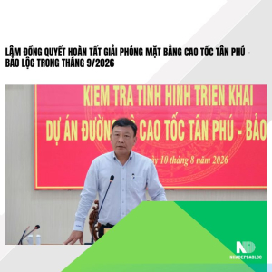 Lâm Đồng quyết hoàn thành GPMB cao tốc Tân Phú - Bảo Lộc trong tháng 9
