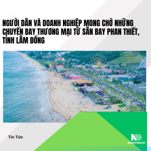 Người dân và doanh nghiệp mong chờ những chuyến bay thương mại từ sân bay Phan Thiết, tỉnh Lâm Đồng