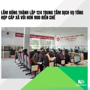 Lâm Đồng lập 124 trung tâm dịch vụ tổng hợp cấp xã với 900 biên chế