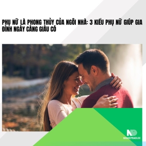 Phụ nữ là phong thủy của ngôi nhà: 3 kiểu phụ nữ giúp gia đình ngày càng giàu có