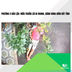 Phường 2 Bảo Lộc: Mâu thuẫn lối đi chung, đánh hàng xóm bất tỉnh