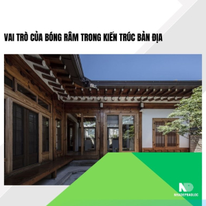Vai trò của bóng râm trong kiến trúc bản địa và ứng dụng bền vững