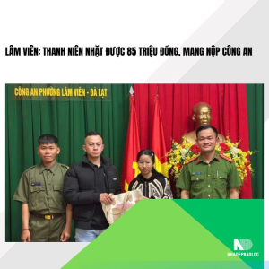 Lâm Viên: Thanh niên nhặt được 85 triệu đồng, mang nộp công an