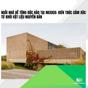 Ngôi nhà bê tông độc đáo tại Mexico: Kiến trúc cảm xúc từ khối vật liệu nguyên bản