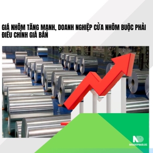 Giá nhôm tăng mạnh 2025: Doanh nghiệp cửa nhôm buộc điều chỉnh giá bán