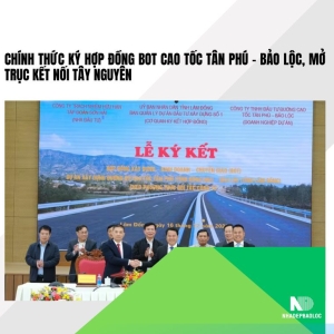 Chính thức ký hợp đồng BOT cao tốc Tân Phú – Bảo Lộc, mở trục kết nối Tây Nguyên