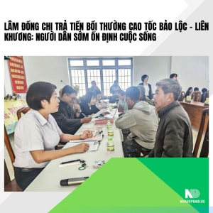 Lâm Đồng chi trả tiền bồi thường cao tốc Bảo Lộc – Liên Khương: Người dân sớm ổn định cuộc sống