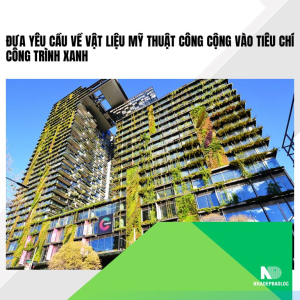 Đề xuất bổ sung vật liệu mỹ thuật công cộng vào tiêu chí công trình xanh