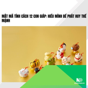 Mật mã tính cách 12 con giáp: Hiểu mình để phát huy thế mạnh