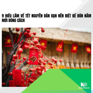 9 hiểu lầm về Tết Nguyên Đán bạn nên biết để đón năm mới đúng cách
