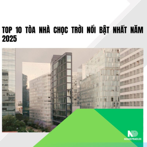 Top 10 tòa nhà chọc trời nổi bật nhất thế giới năm 2025
