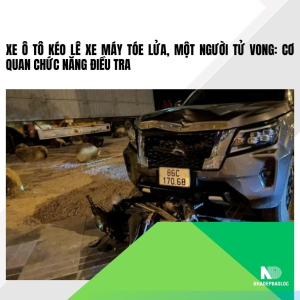 Xe ô tô kéo lê xe máy tóe lửa, một người tử vong: Cơ quan chức năng điều tra