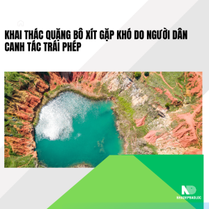 Khai thác quặng bô xít gặp khó do người dân canh tác trái phép
