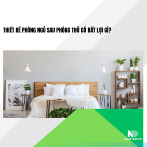 Thiết kế phòng ngủ sau phòng thờ có bất lợi gì?