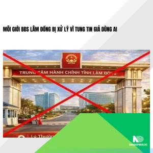 Môi giới BĐS Lâm Đồng bị xử lý vì tung tin giả dùng AI