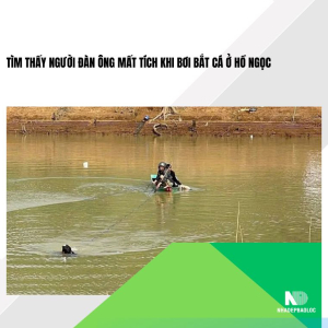 Tìm thấy người đàn ông mất tích khi bơi bắt cá ở hồ Ngọc