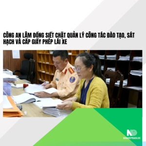 Công an Lâm Đồng Siết Chặt Quản Lý Công Tác Đào Tạo, Sát Hạch Và Cấp Giấy Phép Lái Xe
