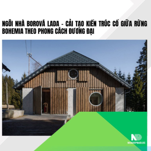 Ngôi nhà Borová Lada – Cải tạo kiến trúc cổ giữa rừng Bohemia theo phong cách đương đại