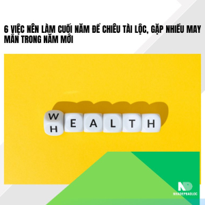 6 việc nên làm cuối năm để chiêu tài lộc, gặp nhiều may mắn trong năm mới