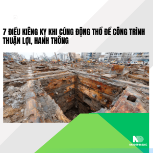 7 điều kiêng kỵ khi cúng động thổ để công trình thuận lợi, hanh thông