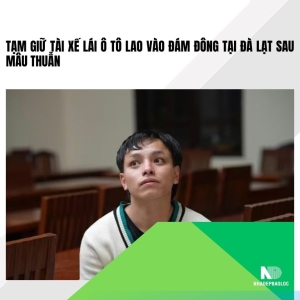 Tạm giữ tài xế lái ô tô lao vào đám đông tại Đà Lạt sau mâu thuẫn